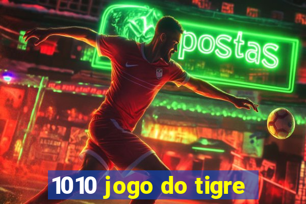 1010 jogo do tigre